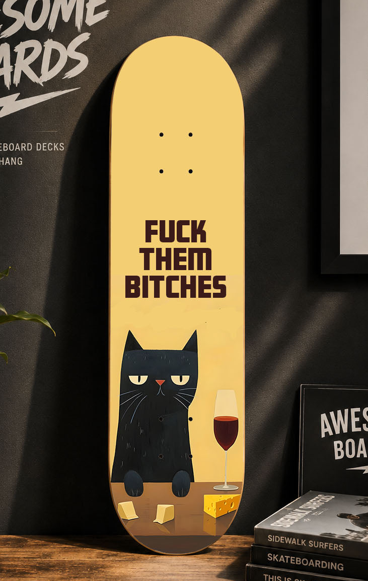 F**k Them Bitches Decorative Skateboard Deck | Wall Art