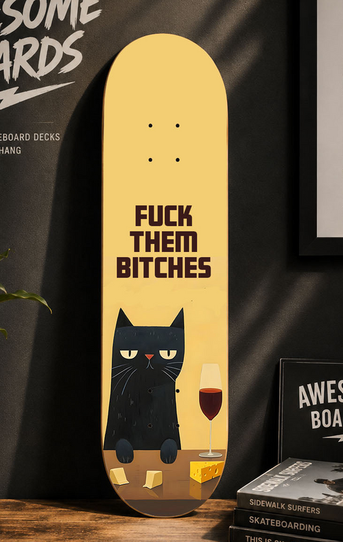 F**k Them Bitches Decorative Skateboard Deck | Wall Art