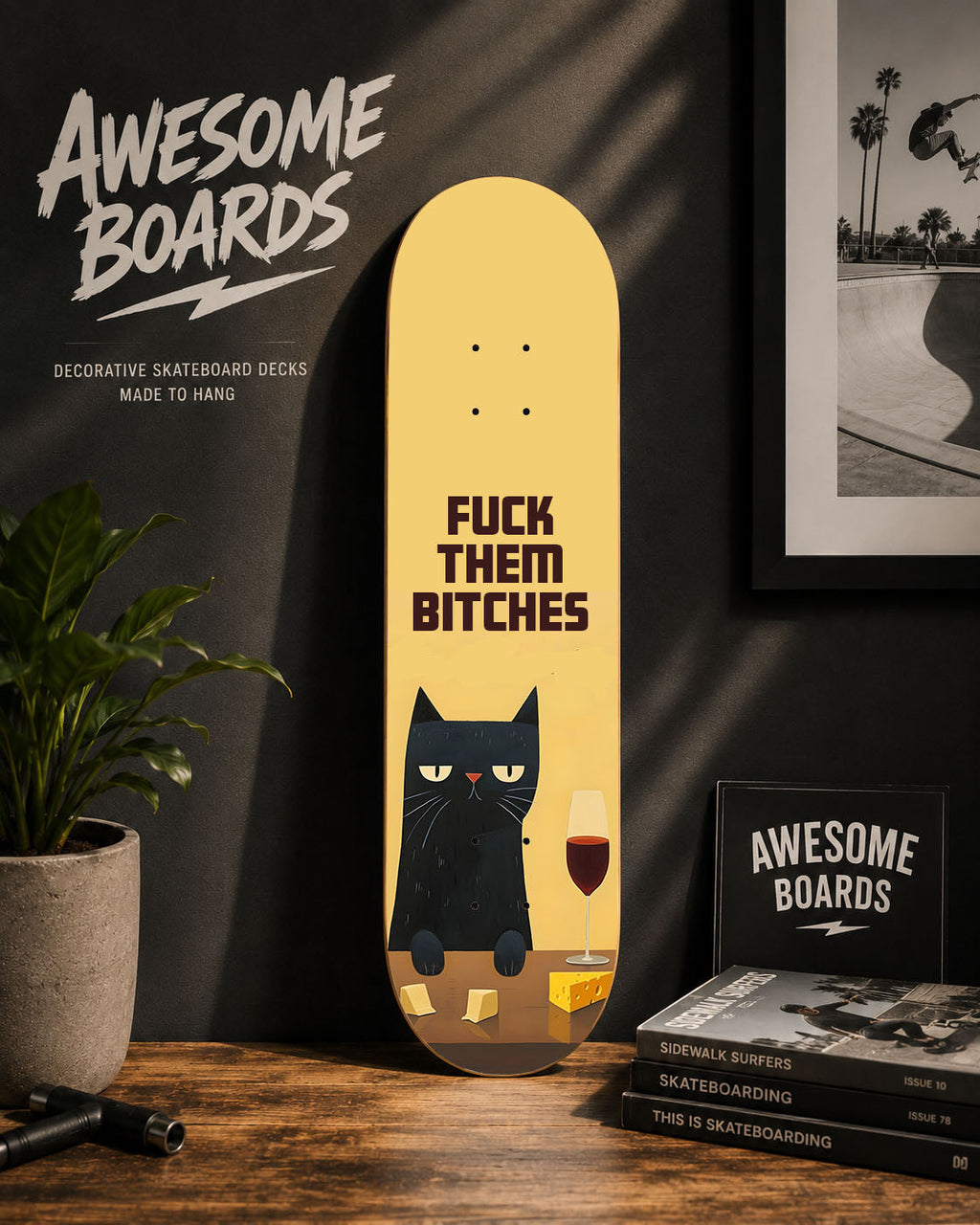 F**k Them Bitches decorative skateboard wall art by Awesome Boards