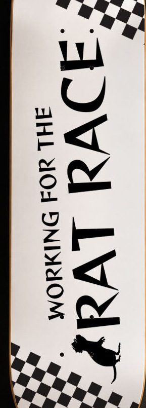 Working for the Rat Race Decorative Skateboard Deck